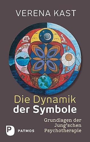 Die Dynamik der Symbole: Grundlagen der Jung'schen Psychotherapie von Patmos-Verlag