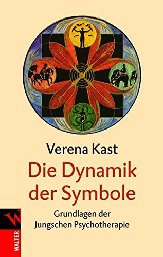Die Dynamik der Symbole: Die Grundlagen der Jungschen Psychotherapie von Patmos Verlag