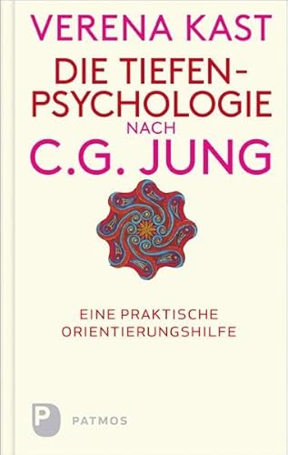 Die Tiefenpsychologie nach C.G.Jung - Eine praktische Orientierungshilfe