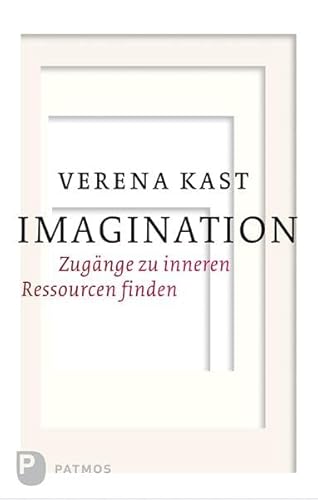 Imagination - Zugänge zu inneren Ressourcen finden von Patmos-Verlag