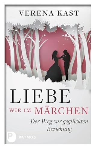 Liebe wie im Märchen: Der Weg zur geglückten Beziehung