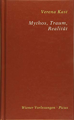 Mythos, Traum, Realität: Vorw. v. Hubert C. Ehalt u. Alfred Pritz (Wiener Vorlesungen) von Picus Verlag