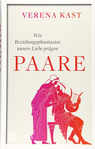 Paare: Wie Beziehungsphantasien unsere Liebe prägen von Patmos-Verlag