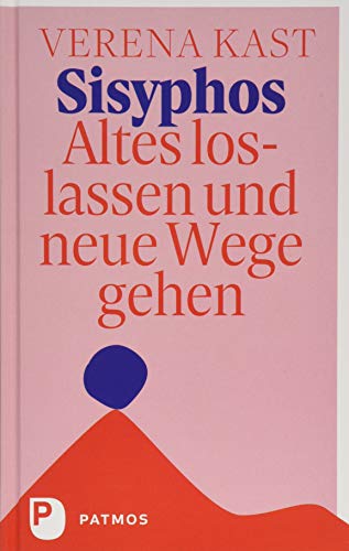 Sisyphos - Altes loslassen und neue Wege gehen Sisyphos - Altes loslassen und neue Wege gehen von Patmos-Verlag