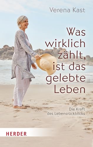 Was wirklich zählt, ist das gelebte Leben: Die Kraft des Lebensrückblicks (HERDER spektrum) von Herder Verlag GmbH