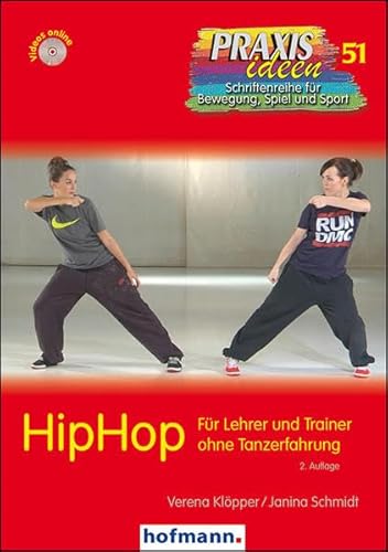 HipHop: Für Lehrer und Trainer ohne Tanzerfahrung (Praxisideen - Schriftenreihe für Bewegung, Spiel und Sport) von Hofmann GmbH & Co. KG
