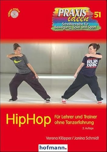 HipHop: Für Lehrer und Trainer ohne Tanzerfahrung (Praxisideen - Schriftenreihe für Bewegung, Spiel und Sport) von Hofmann GmbH & Co. KG