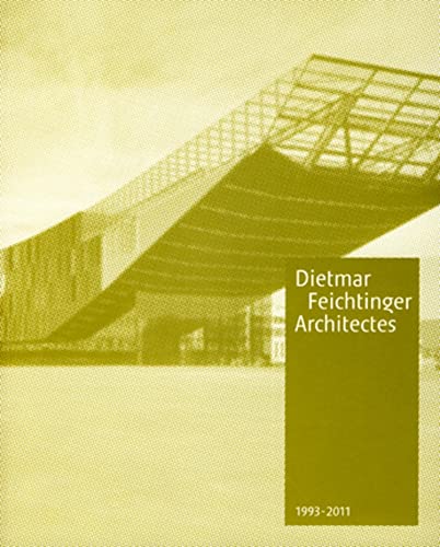 Dietmar Feichtinger Architectes 1993-2011