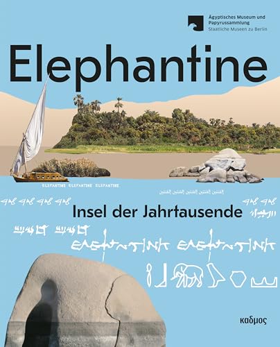 Elephantine. Insel der Jahrtausende von Kulturverlag Kadmos