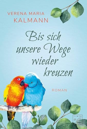 Bis sich unsere Wege wieder kreuzen: Roman von Tinte & Feder