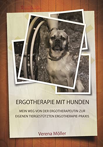 Ergotherapie mit Hunden: Mein Weg von der Ergotherapeutin zur eigenen tiergestützten Ergotherapie-Praxis Ergotherapie mit Hunden: Mein Weg von der Ergotherapeutin zur eigenen tiergestützten Ergotherapie-Praxis