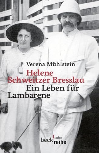 Helene Schweitzer Bresslau: Ein Leben für Lambarene (Beck'sche Reihe)