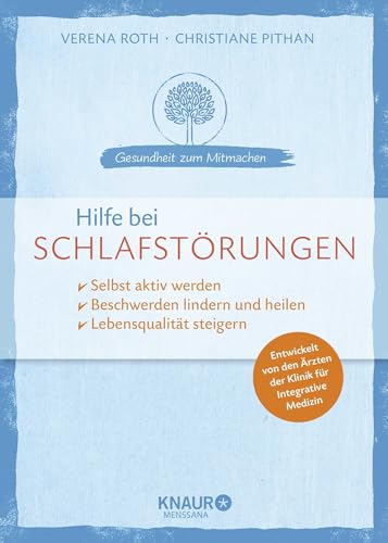 Hilfe bei Schlafstörungen: selbst aktiv werden - Beschwerden lindern und heilen - Lebensqualität steigern (Gesundheit zum Mitmachen) von Knaur MensSana HC