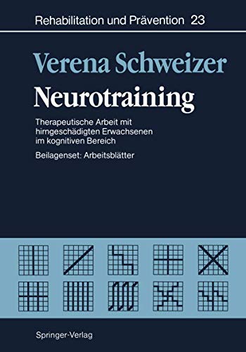 Neurotraining: Therapeutische Arbeit mit hirngeschädigten Erwachsenen im kognitiven Bereich (Schriftenreihe der Bundeszentrale für politische Bildung, Bonn, Band 23) von Springer