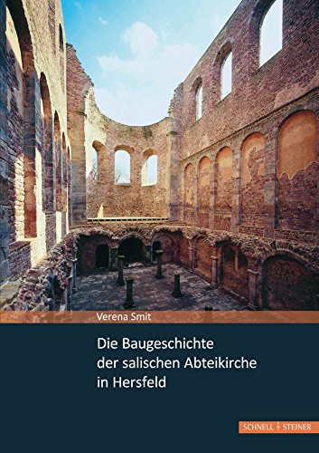 Die Baugeschichte der salischen Abteikirche in Hersfeld (Studien zum Kulturerbe in Hessen) von Schnell & Steiner