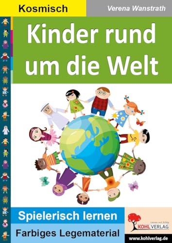 Kinder rund um die Welt: Wie Kinder in fremden Ländern leben von Kohl Verlag