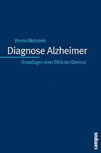 Diagnose Alzheimer: Grundlagen einer Ethik der Demenz (Kultur der Medizin, 16) von Campus Verlag