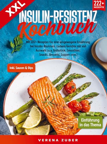 XXL Insulin-Resistenz Kochbuch: Mit 222+ Rezepten für eine ausgewogene Ernährung bei Insulin-Resistenz. Leckere Gerichte mit viel Auswahl (u.a. Frühstück, Smoothies uvm.) von Bookmundo