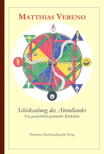 Schicksalsweg des Abendlandes: Ein geschichtlich-spiritueller Rückblick
