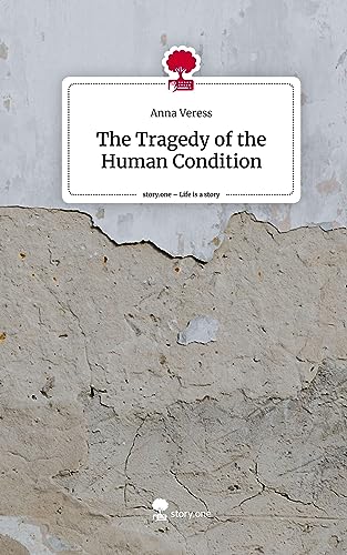 The Tragedy of the Human Condition. Life is a Story - story.one