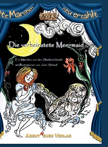 Die verheiratete Meermaid: Ein Märchen von den Shetland-Inseln (Alte Märchen neu erzählt)