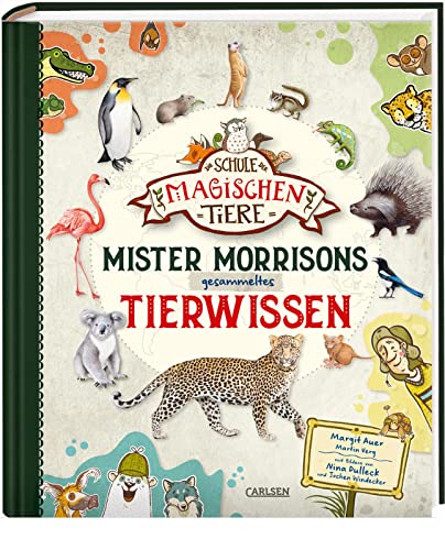 Die Schule der magischen Tiere: Mister Morrisons gesammeltes Tierwissen: Das Sachbuch zur Reihe