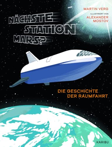 Nächste Station Mars? – Die Geschichte der Raumfahrt: Spannendes Weltraumwissen für Kinder ab 8 Jahren Nächste Station Mars? – Die Geschichte der Raumfahrt: Spannendes Weltraumwissen für Kinder ab 8 Jahren