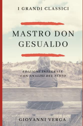 MASTRO DON GESUALDO: Annotato (Edizione integrale con analisi del testo e biografia dell'autore) von Independently published