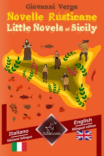 Novelle Rusticane – Little Novels of Sicily: Bilingual parallel text - Bilingue con testo inglese a fronte: Italian - English / Italiano - Inglese Novelle Rusticane – Little Novels of Sicily: Bilingual parallel text - Bilingue con testo inglese a fronte: Italian - English / Italiano - Inglese