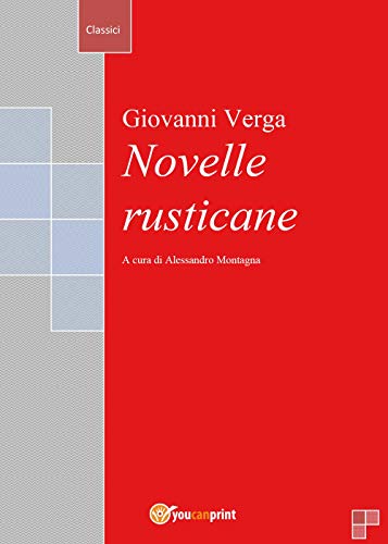 Novelle rusticane: a cura di Alessandro Montagna (Youcanprint Self-Publishing) von Youcanprint SelfPublishing