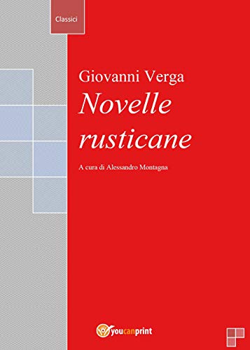 Novelle rusticane: a cura di Alessandro Montagna (Youcanprint Self-Publishing)