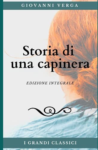 STORIA DI UNA CAPINERA: Annotato (Edizione integrale con analisi del testo e biografia dell'autore)