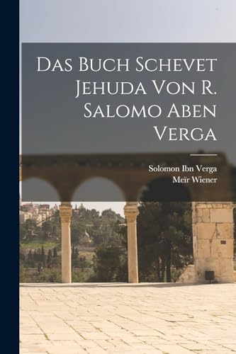 Das Buch Schevet Jehuda von R. Salomo Aben Verga