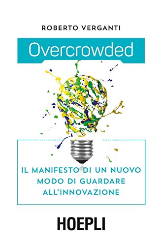 Overcrowded. Il manifesto di un nuovo modo di guardare all'innovazione (Marketing e management) von Hoepli