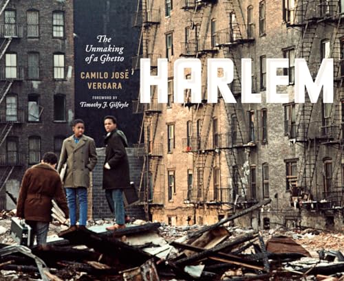 Harlem: The Unmaking of a Ghetto (Historical Studies of Urban America)