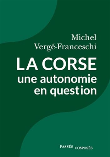 La Corse, une autonomie en question von PASSES COMPOSES