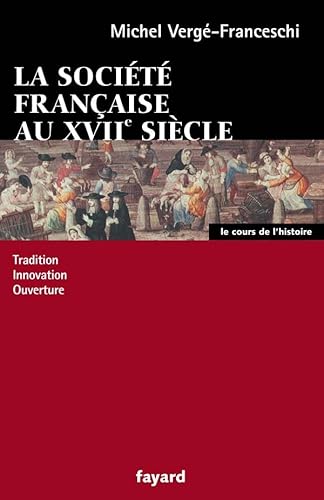 La société française au XVII siècle: Tradition, innovation, ouverture