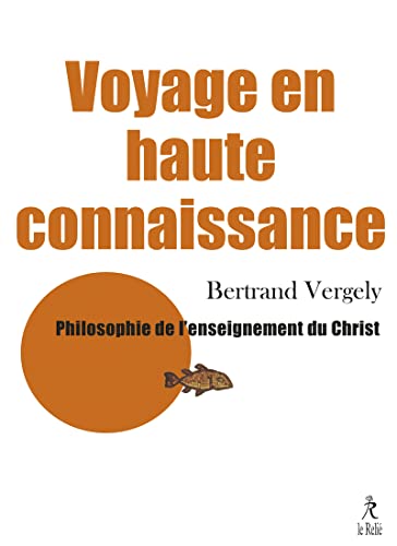 Voyage en haute connaissance - Philosophie de l'enseignement du Christ von RELIE