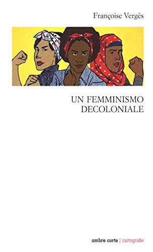 Un femminismo decoloniale (Cartografie) von CARTOGRAFIE