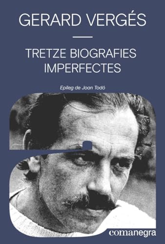 Tretze biografies imperfectes (Autories, Band 12) von Editorial Comanegra S.L.