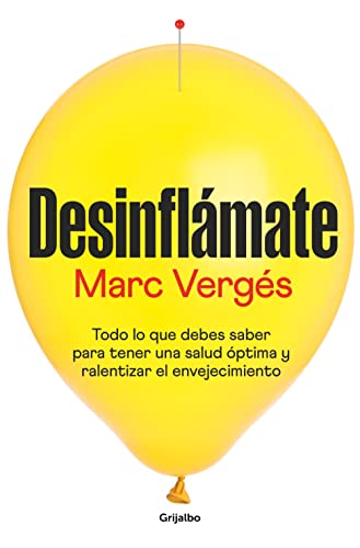 Desinflámate: Todo lo que debes saber para tener una salud óptima y ralentizar el envejecimiento (Bienestar, salud y vida sana) von Grijalbo