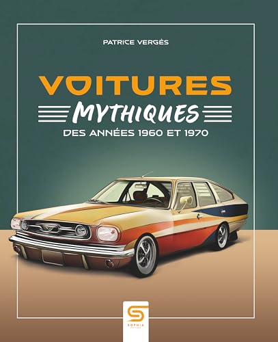 Voitures mythiques des années 1960 et 1970 von SOPHIA EDITIONS