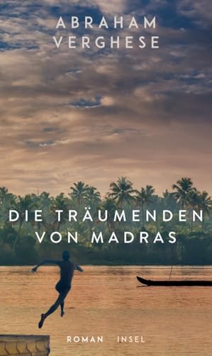 Die Träumenden von Madras: Roman | Ein bildgewaltiges Epos, eine Familiensaga in Südindien | Vom Autor des internationalen Bestsellers „Rückkehr nach Missing“