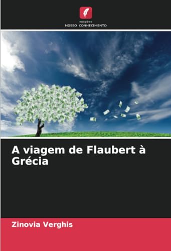 A viagem de Flaubert à Grécia von Edições Nosso Conhecimento