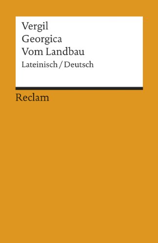 Georgica / Vom Landbau. Lateinisch/Deutsch: Vergil – zweisprachige Ausgabe; Originalversion mit deutscher Übersetzung – 638 (Reclams Universal-Bibliothek)