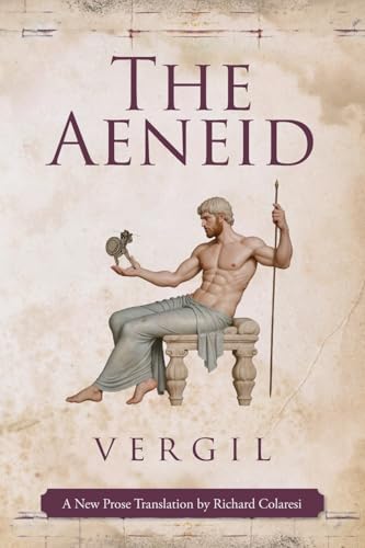 The Aeneid: A New Prose Translation by Richard Colaresi von Palmetto Publishing