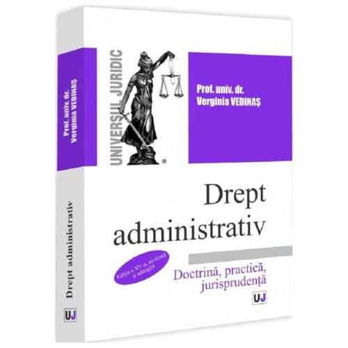 Drept Administrativ. Doctrina, Practica, Jurisprudenta von Universul Juridic