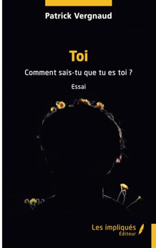 Toi: Comment sais-tu que tu es toi ? von Les Impliqués