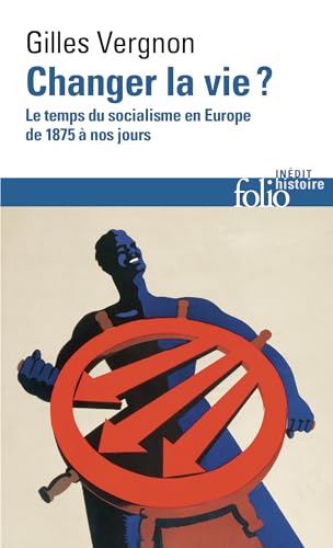 Changer la vie ?: Le temps du socialisme en Europe de 1875 à nos jours von FOLIO