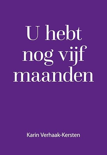 U hebt nog vijf maanden U hebt nog vijf maanden von Uitgeverij Elikser